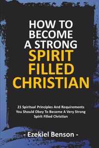 How To Become A Strong Spirit Filled Christian