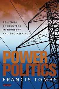 Power Politics: Political Encounters In Industry And Engineering