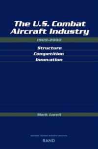 The U.S. Combat Aircraft Industry 1909-2000 Structure, Competition, Innovation