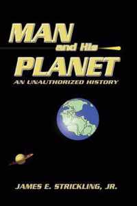 Man and His Planet,  An Unauthorized History