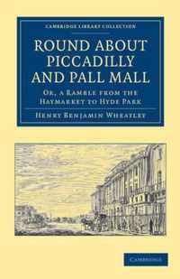 Round About Piccadilly and Pall Mall