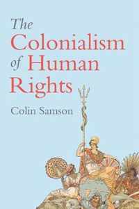 The Colonialism of Human Rights Ongoing Hypocrisies of Western Liberalism