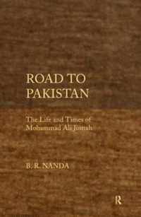 Road to Pakistan: The Life and Times of Mohammad Ali Jinnah