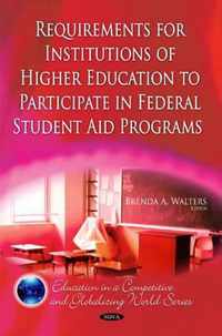 Requirements for Institutions of Higher Education to Participate in Federal Student Aid Programs