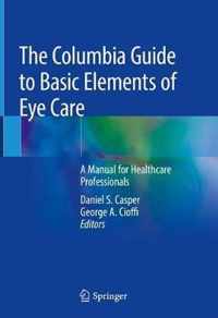 The Columbia Guide to Basic Elements of Eye Care