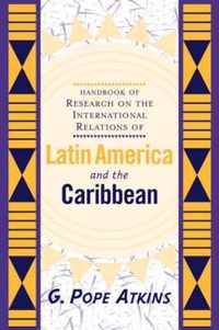 Handbook of Research on the International Relations of Latin America and the Caribbean