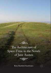 The Architecture of Space-Time in the Novels of Jane Austen