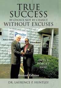 True Success by Choice Not by Chance Without Excuses