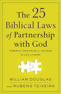 The 25 Biblical Laws of Partnership with God - Powerful Principles for Success in Life and Work