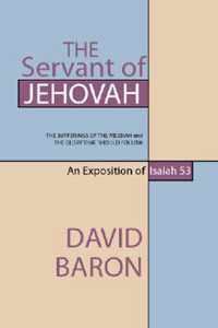 The Servant of Jehovah: The Sufferings of the Messiah and the Glory That Should Follow