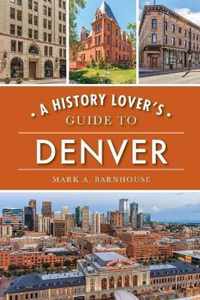 A History Lover's Guide to Denver