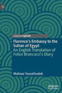 Florence's Embassy to the Sultan of Egypt: An English Translation of Felice Brancacci's Diary