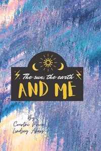 The Sun, The Earth & Me