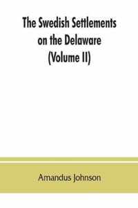 The Swedish settlements on the Delaware: their history and relation to the Indians, Dutch and English, 1638-1664