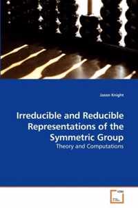 Irreducible and Reducible Representations of the Symmetric Group