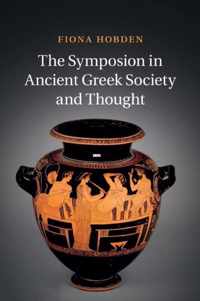 The Symposion in Ancient Greek Society and Thought