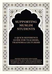 Supporting Muslim Students: A Quick Reference Guide for Teachers, Trainers and Lecturers