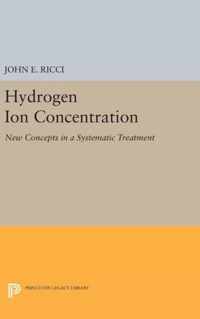 Hydrogen Ion Concentration - New Concepts in a Systematic Treatment