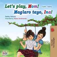 Let's play, Mom! (English Tagalog Bilingual Book)