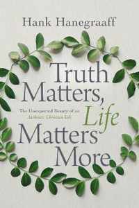 Truth Matters, Life Matters More