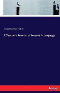 A Teachers' Manual of Lessons in Language