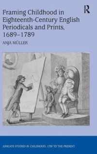 Framing Childhood in Eighteenth-Century English Periodicals and Prints, 1689-1789