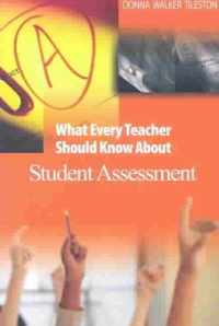 What Every Teacher Should Know About Student Assessment