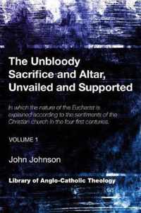 The Unbloody Sacrifice and Altar, Unvailed and Supported, Volume 1