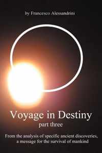 Voyage in Destiny - Part Three: From the Analysis of Specific Ancient Discoveries, a Message for the Survival of Mankind