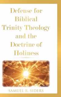 Defense for Biblical Trinity Theology and the Doctrine of Holiness