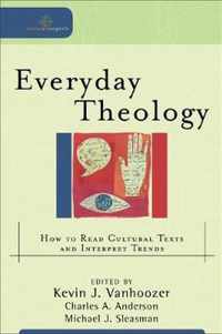 Everyday Theology How to Read Cultural Texts and Interpret Trends Cultural Exegesis