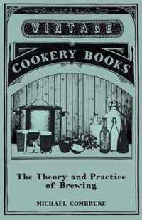 The Theory and Practice of Brewing