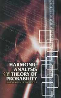 Harmonic Analysis And the Theory of Probability