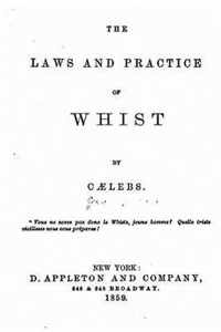 The laws and practice of whist