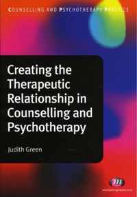 Creating the Therapeutic Relationship in Counselling and Psychotherapy