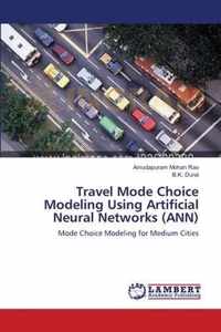 Travel Mode Choice Modeling Using Artificial Neural Networks (ANN)