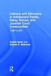 Literacy and Advocacy in Adolescent Family, Gang, School, and Juvenile Court Communities