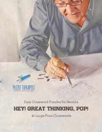 Hey! Great Thinking, Pop! Easy Crossword Puzzles for Seniors 81 Large Print Crosswords