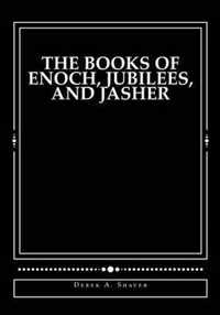 The Books of Enoch, Jubilees, and Jasher