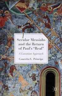 Secular Messiahs and the Return of Paul s Real