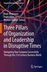 Three Pillars of Organization and Leadership in Disruptive Times