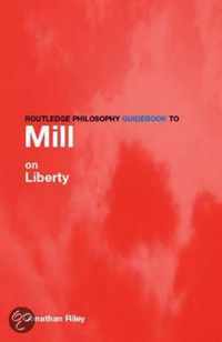 Routledge Philosophy Guidebook to Mill on Liberty