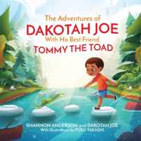 The Adventures of DAKOTAH JOE With His Best Friend TOMMY THE TOAD