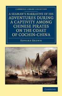 A Seaman's Narrative of His Adventures During a Captivity Among Chinese Pirates on the Coast of Cochin-China