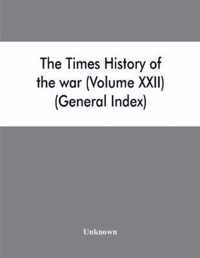 The Times history of the war (Volume XXII) (General Index)