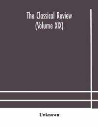 The Classical review (Volume XIX)