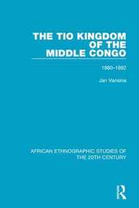 The Tio Kingdom of the Middle Congo: 1880-1892