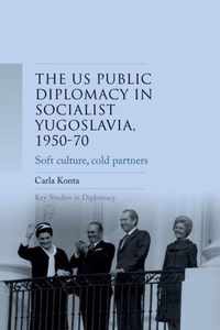 Us Public Diplomacy in Socialist Yugoslavia, 1950-70