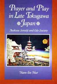 Prayer & Play in Late Tokugawa Japan - Asakusa Sensoji & Edo Society