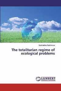 The totalitarian regime of ecological problems